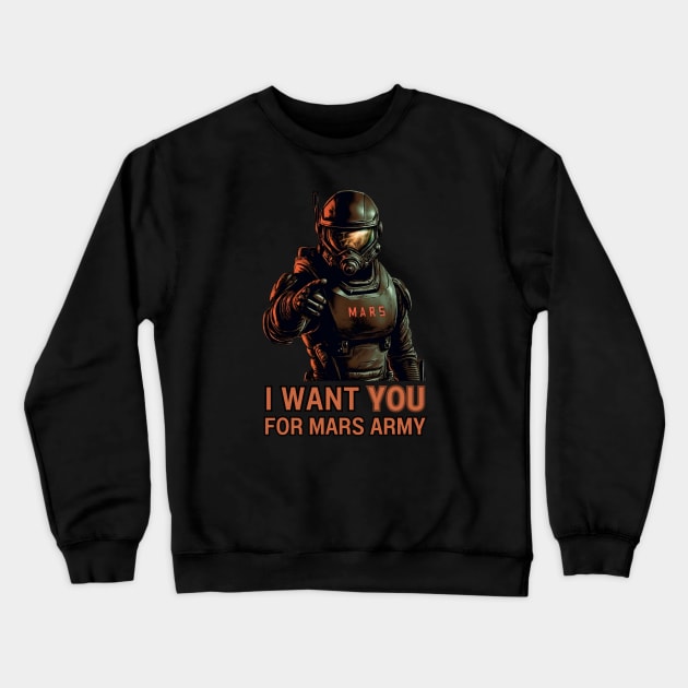 Mars Army - I Want You - Sci Fi Crewneck Sweatshirt by Fenay-Designs